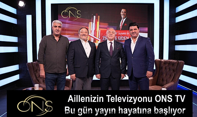 Aillenizin Televizyonu ONS TV yayın hayatına başlıyor