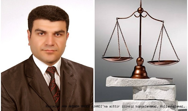 İbrahim Ahıskalı yazdı ; Hukukun Anlamı, Önemi ve Toplumdaki Yerini bir kez daha gündeme taşıdı